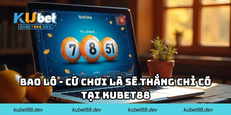 bao lo cu choi la thang Bao lô - Cứ chơi là sẽ thắng chỉ có tại KUBET88