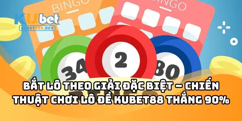 bat lo theo giai dac biet anh dai dien Bắt Lô Theo Giải Đặc Biệt