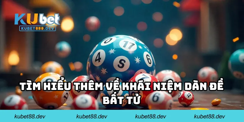 Tìm hiểu thêm về khái niệm dàn đề bất tử