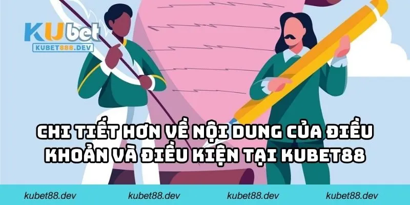 Chi tiết hơn về nội dung của điều khoản và điều kiện tại KUBET88