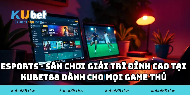 Esports - Tiềm năng kiếm tiền đang chờ đón bạn