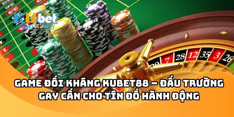 Game Đối Kháng KUBET88