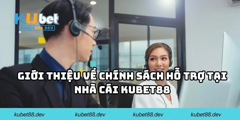 Giới thiệu về chính sách hỗ trợ tại nhà cái