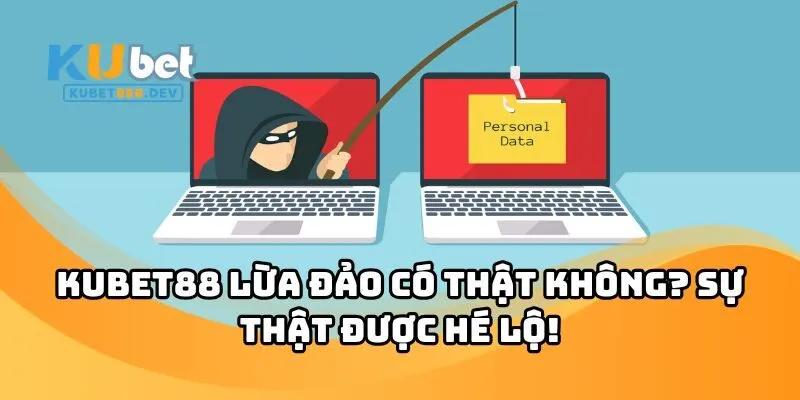 KUBET88 Lừa Đảo
