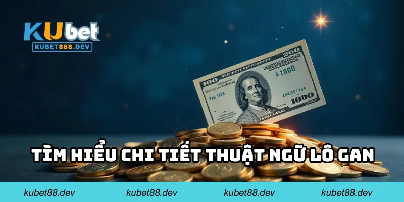 Tìm hiểu chi tiết thuật ngữ lô gan