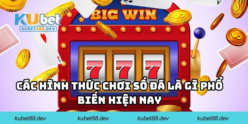 Các hình thức chơi số đá là gì phổ biến hiện nay