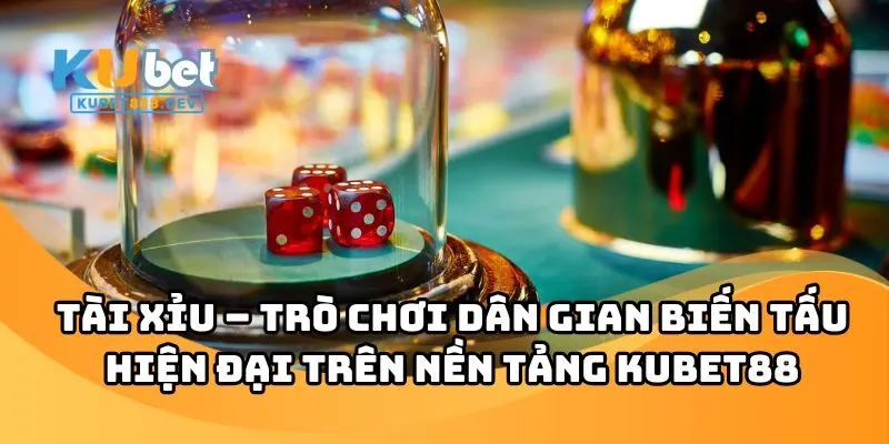 Tài Xỉu KUBET88