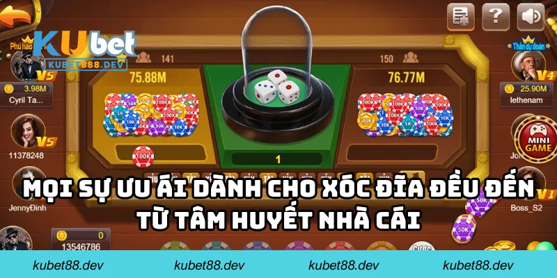 Mọi sự ưu ái dành cho xóc đĩa đều đến từ tâm huyết nhà cái