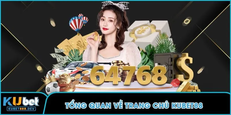 Tổng quan về trang chủ KUBET88